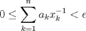 TEX: $0\leq \displaystyle \sum_{k=1}^n a_kx_k^{-1}<\epsilon$