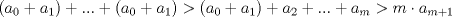 TEX: $(a_0+a_1)+...+(a_0+a_1)>(a_0+a_1)+a_2+...+a_m>m\cdot a_{m+1}$