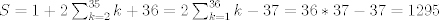 TEX: $S=1+2\sum_{k=2}^{35} k+36=2 \sum_{k=1}^{36} k -37=36*37-37=1295$ 