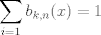 TEX: $$\sum_{i=1}b_{k,n}(x)=1$$