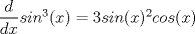 TEX: $\dfrac{d}{dx}sin^3(x) = 3 sin(x)^2 cos(x)$