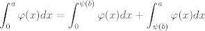 TEX: $$\int_0^a\varphi(x)dx=\int_0^{\psi(b)}\varphi(x)dx+\int_{\psi(b)}^a \varphi(x)dx$$