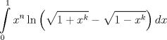 TEX: $$<br />\int\limits_0^1 {x^n \ln \left( {\sqrt {1 + x^k }  - \sqrt {1 - x^k } } \right)dx} <br />$$