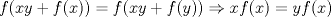 TEX: $f(xy+f(x))=f(xy+f(y)) \Rightarrow xf(x)=yf(x)$