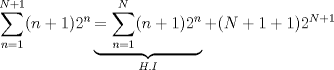 TEX: $\displaystyle \sum_{n=1}^{N+1}(n+1)2^n\underbrace{=\sum_{n=1}^{N}(n+1)2^n}_{H.I}+(N+1+1)2^{N+1}$