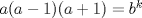 TEX: $a(a-1)(a+1)=b^k$