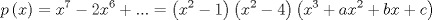 TEX: $$<br />p\left( x \right) = x^7  - 2x^6  + ... = \left( {x^2  - 1} \right)\left( {x^2  - 4} \right)\left( {x^3  + ax^2  + bx + c} \right)<br />$$