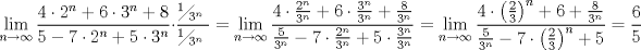 TEX: $$\underset{n\to \infty }{\mathop{\lim }}\,\frac{4\cdot 2^{n}+6\cdot 3^{n}+8}{5-7\cdot 2^{n}+5\cdot 3^{n}}\cdot \frac{{}^{1}\!\!\diagup\!\!{}_{3^{n}}\;}{{}^{1}\!\!\diagup\!\!{}_{3^{n}}\;}=\underset{n\to \infty }{\mathop{\lim }}\,\frac{4\cdot \frac{2^{n}}{3^{n}}+6\cdot \frac{3^{n}}{3^{n}}+\frac{8}{3^{n}}}{\frac{5}{3^{n}}-7\cdot \frac{2^{n}}{3^{n}}+5\cdot \frac{3^{n}}{3^{n}}}=\underset{n\to \infty }{\mathop{\lim }}\,\frac{4\cdot \left( \frac{2}{3} \right)^{n}+6+\frac{8}{3^{n}}}{\frac{5}{3^{n}}-7\cdot \left( \frac{2}{3} \right)^{n}+5}=\frac{6}{5}$$