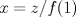 TEX: $x=z/f(1)$