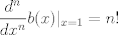 TEX: $$ \frac{d^n}{dx^n} b(x)|_{x = 1} = n!$$