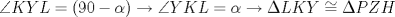 TEX: $\angle KYL=(90-\alpha) \rightarrow \angle YKL=\alpha \rightarrow \Delta LKY \cong \Delta PZH$