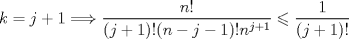 TEX: $k=j+1\Longrightarrow \dfrac{n!}{(j+1)!(n-j-1)!n^{j+1}}\leqslant \dfrac{1}{(j+1)!}$