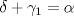 TEX: $\delta+\gamma_{1}=\alpha$