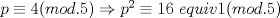 TEX: $p\equiv 4(mod.5)\Rightarrow p^2\equiv 16\ equiv 1(mod.5)$