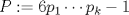 TEX: $P:= 6p_{1} \cdots p_{k} - 1$