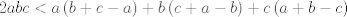 TEX: $2abc<a\left( b+c-a \right)+b\left( c+a-b \right)+c\left( a+b-c \right)$