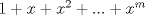 TEX: $1+x+x^2+...+x^m$