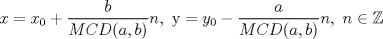 TEX: $$x = {x_0} + \frac{b}{{MCD(a,b)}}n,{\text{ y}} = {y_0} - \frac{a}{{MCD(a,b)}}n,{\text{ }}n \in \mathbb{Z}$$