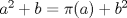 TEX: $a^2+b=\pi(a)+b^2$