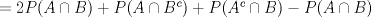 TEX: $= 2P(A\cap B)+P(A\cap B^{c})+P(A^{c}\cap B)-P(A\cap B)$ 