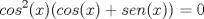 TEX: \[cos^{2}(x)(cos(x)+sen(x))=0\]