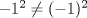 TEX: $-1^2 \neq (-1)^2$