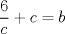 TEX: $\dfrac{6}{c}+c=b$