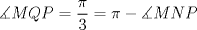 TEX: $\measuredangle MQP=\dfrac{\pi}{3}=\pi-\measuredangle MNP$