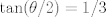 TEX: $\tan(\theta/2)=1/3$