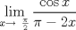 TEX: $\displaystyle\lim_{x \to\ \frac{\pi }{2}}{\frac{\cos{x}}{\pi - 2x }}$