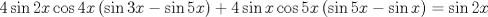 TEX: $$<br />4\sin 2x\cos 4x\left( {\sin 3x - \sin 5x} \right) + 4\sin x\cos 5x\left( {\sin 5x - \sin x} \right) = \sin 2x<br />$$