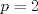 TEX: \[p=2\]