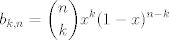 TEX: $$b_{k,n}=\binom nk x^k(1-x)^{n-k}$$