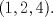 TEX: $(1,2,4).$