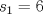 TEX: \( s_1=6 \)