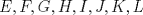 TEX: $E, F, G, H, I, J, K, L$