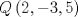 TEX: \[<br />Q\left( {2, - 3,5} \right)<br />\]<br />