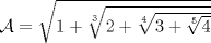 TEX: $\mathcal{A}=\sqrt{1+\sqrt[3]{2+\sqrt[4]{3+\sqrt[5]{4}}}}$