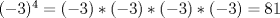 TEX: $(-3)^4=(-3)*(-3)*(-3)*(-3)=81$