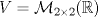 TEX: $V=\mathcal{M}_{2\times 2}(\mathbb{R})$