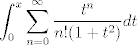 TEX: $\displaystyle\int_{0}^{x}\displaystyle\sum_{n=0}^{\infty}\dfrac{t^n}{n!(1+t^2)}dt$