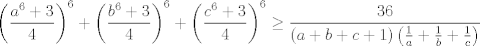 TEX: $$\left( \frac{a^{6}+3}{4} \right)^{6}+\left( \frac{b^{6}+3}{4} \right)^{6}+\left( \frac{c^{6}+3}{4} \right)^{6}\ge \frac{36}{\left( a+b+c+1 \right)\left( \frac{1}{a}+\frac{1}{b}+\frac{1}{c} \right)}$$