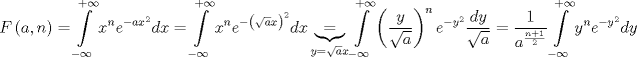 TEX: $$<br />F\left( {a,n} \right) = \int\limits_{ - \infty }^{ + \infty } {x^n e^{ - ax^2 } dx}  = \int\limits_{ - \infty }^{ + \infty } {x^n e^{ - \left( {\sqrt a x} \right)^2 } dx} \underbrace  = _{y = \sqrt a x}\int\limits_{ - \infty }^{ + \infty } {\left( {\frac{y}<br />{{\sqrt a }}} \right)^n e^{ - y^2 } \frac{{dy}}<br />{{\sqrt a }}}  = \frac{1}<br />{{a^{\frac{{n + 1}}<br />{2}} }}\int\limits_{ - \infty }^{ + \infty } {y^n e^{ - y^2 } dy} <br />$$