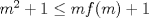 TEX: $m^2+1\leq mf(m)+1$