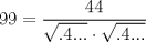 TEX: $$99=\frac{44}{\sqrt{.4...}\cdot \sqrt{.4...}}$$