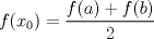 TEX: \[f(x_0)=\frac{f(a)+f(b)}{2}\]