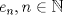 TEX: $e_n,n \in\mathbb{N}$