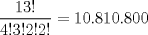 TEX: $\displaystyle{13! \over 4!3!2!2!} = 10.810.800$