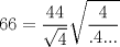 TEX: $$<br />66 = \frac{{44}}<br />{{\sqrt 4 }}\sqrt {\frac{4}<br />{{.4...}}} <br />$$