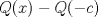 TEX: $Q(x)-Q(-c)$